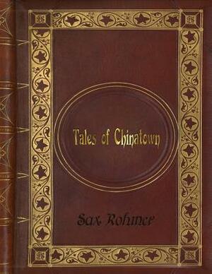 Sax Rohmer - Tales of Chinatown by Sax Rohmer