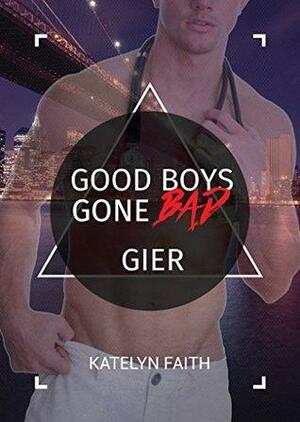 Good Boys Gone Bad - Gier by Katelyn Faith