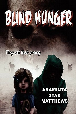 Blind Hunger by Araminta Star Matthews