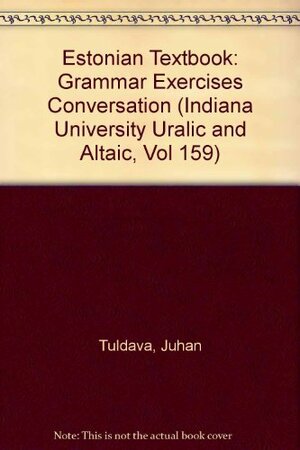 Estonian Textbook: Grammar, Exercises, Conversation by Juhan Tuldava
