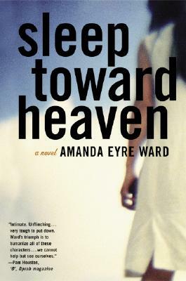 Sleep Toward Heaven by Amanda Eyre Ward