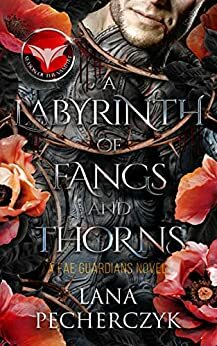 A Labyrinth of Fangs and Thorns by Lana Pecherczyk