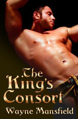 The King's Consort by Wayne Mansfield