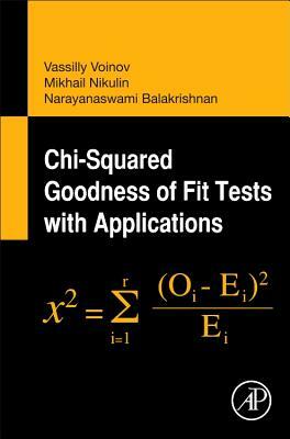 Chi-Squared Goodness of Fit Tests with Applications by Vassilly Voinov, M. S. Nikulin, Narayanaswamy Balakrishnan