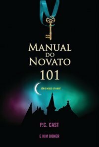 Manual do Novato 101 (House Of Night) by Kim Doner, P.C. Cast, Johann Heyss