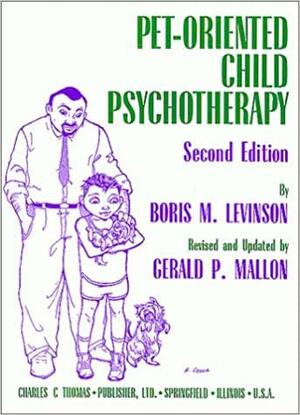 Pet-Oriented Child Psychotherapy by Boris M. Levinson, Gerald P. Mallon