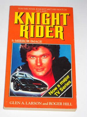 Knight Rider V: Mirror Image by Roger Hill, Glen A. Larson