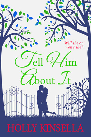 Tell Him About It by Holly Kinsella