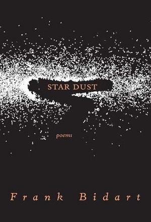 Star Dust by Frank Bidart