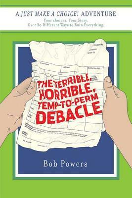The Terrible, Horrible, Temp-To-Perm Debacle by Bob Powers