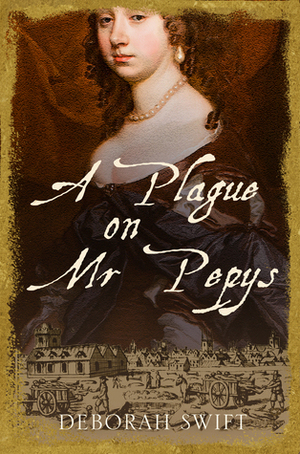 A Plague on Mr Pepys by Deborah Swift