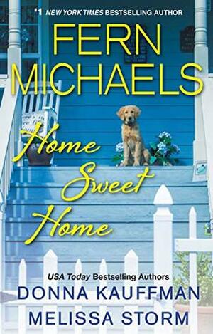 Home Sweet Home by Donna Kauffman, Fern Michaels, Melissa Storm