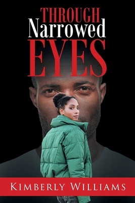 Through Narrowed Eyes by Kimberly Williams