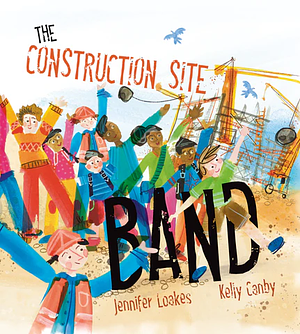The Construction Site Band  by Jennifer Loakes