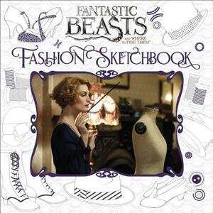 Fantastic Beasts and Where to Find Them: Fashion Sketchbook by Scholastic, Inc