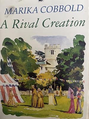 A Rival Creation by Marika Cobbold