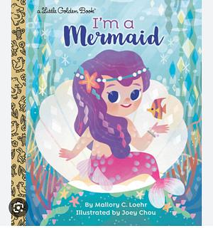 I'm a Mermaid by Mallory Loehr