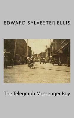 The Telegraph Messenger Boy by Edward Sylvester Ellis