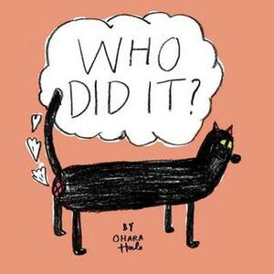 Who Did It?: Who Farted? Who Burped? Who Pooped? Who Peed? Who Sneezed? by Ohara Hale