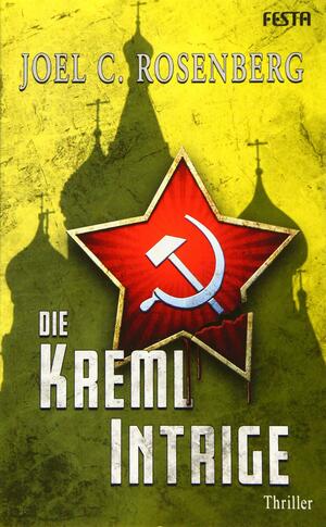 Die Kreml Intrige by Joel C. Rosenberg
