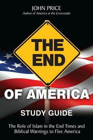 The End of America - Study Guide by John Richard Price