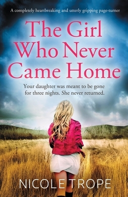 The Girl Who Never Came Home by Nicole Trope