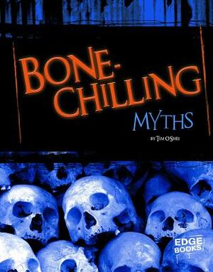 Bone-Chilling Myths by Tim O'Shei