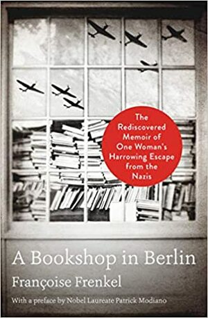 O librărie în Berlin. Extraordinara evadare a unei femei din calea nazismului by Françoise Frenkel