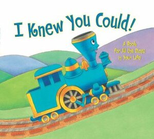 I Knew You Could! A Book for All the Stops in Your Life by Craig Dorfman