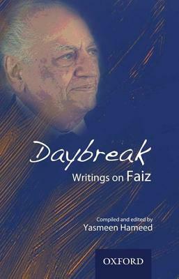 Daybreak: Writings on Faiz by Yasmeen Hameed