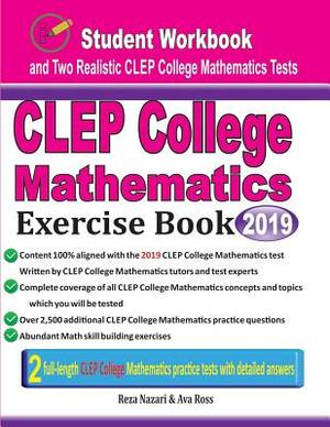 CLEP College Mathematics Exercise Book: Student Workbook and Two Realistic CLEP College Mathematics Tests by Ava Ross, Reza Nazari