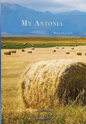 My Antonia (Global Classics) by Willa Cather