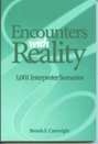 Encounters with Reality: 1001 (Deaf) Interpreter Scenarios by Brenda E. Cartwright