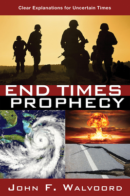 End Times Prophecy: Ancient Wisdom for Uncertain Times by John F. Walvoord