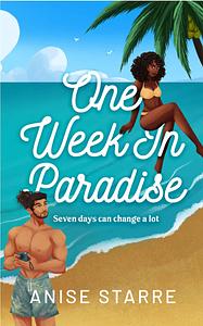 One Week in Paradise by Anise Starre