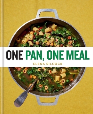 One Pan, One Meal by Elena Silcock