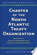 Charter of the North Atlantic Treaty Organization: Together with Scholarly Commentaries and Essential Historical Documents by Ian Shapiro, J. Adam Tooze