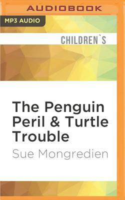 The Penguin Peril & Turtle Trouble by Sue Mongredien