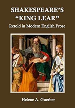 Shakespeare\'s King Lear Retold in Modern English Prose by Hélène A. Guerber