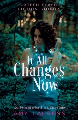 It All Changes Now by Amy Laurens