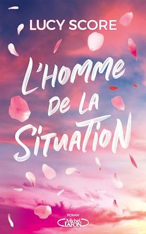 L'homme de la situation by Lucy Score