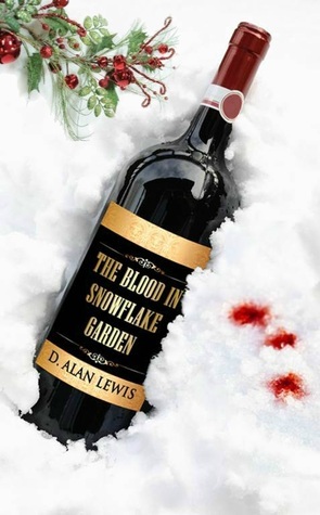 The Blood in Snowflake Garden by D. Alan Lewis