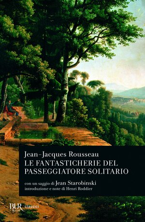 Le fantasticherie del passeggiatore solitario by Jean-Jacques Rousseau