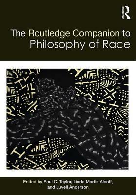 The Routledge Companion to the Philosophy of Race by 