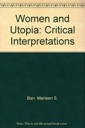 Women & Utopia by Marleen S. Barr, Nicholas D. Smith