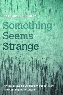 Something Seems Strange by Anthony B. Bradley