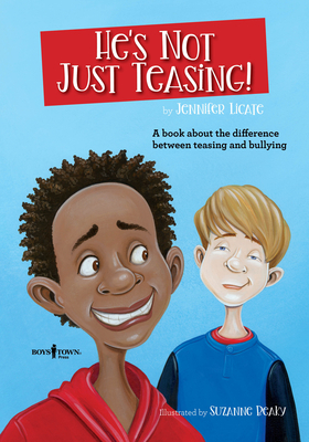 He's Not Just Teasing: A Book about the Difference Between Teasing and Bullying by Jennifer Licate