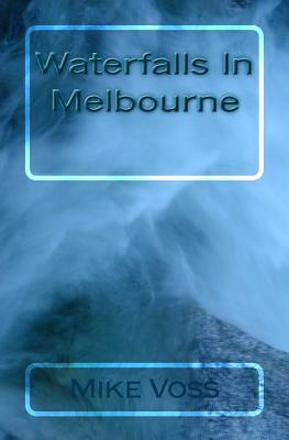 Waterfalls in Melbourne by Mike Voss