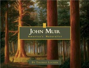 John Muir: America's Naturalist by Thomas Locker