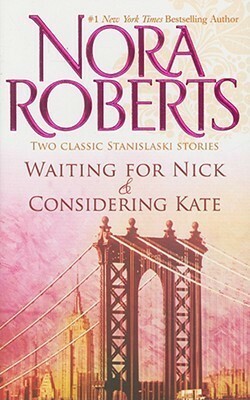 Waiting for Nick / Considering Kate by Nora Roberts